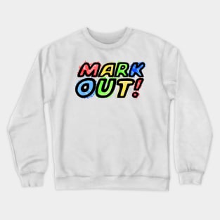 Mark Out! Crewneck Sweatshirt